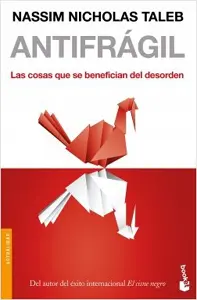 Antifrágil Las cosas que se benefician del desorden
